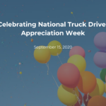 Celebrating National Truck Driver Appreciation Week