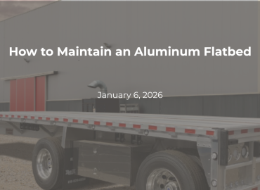 How to Maintain an Aluminum Flatbed